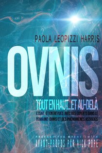 OVNIS TOUT EN HAUT...et AU-DELÀ: Essais Et Entrevues Avec Des Experts Dans Le Domaine Des Ovnis Et Des Phénomènes Associés