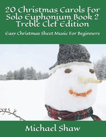 20 Christmas Carols For Solo Euphonium Book 2 Treble Clef Edition