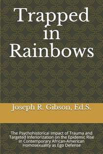 Trapped in Rainbows: The Psychohistorical Impact of Trauma and Targeted Inferiorization on the Epidemic Rise in Contemporary African-Americ