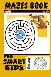 Mazes Book For Smart Kids: Amazing Animal Maze And Coloring Book For Kids Ages 4-8