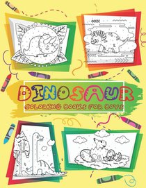 Dinosaur Coloring Books For Boys: dinosaur coloring books for boys ages 8-12, dinosaur coloring books for kids 2-4, dinosaur coloring book for kids, d