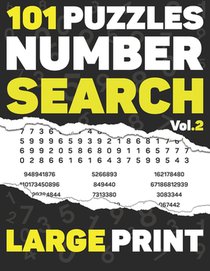 101 Puzzles Number Search: Large Print with Full Solutions - Volume 2 - for Adults & Seniors, Over 2700 sequences of Numbers To Find - 116 pages