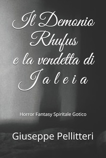 Il Demonio Rhufus e la vendetta di Jaleia: Horror Fantasy Spirituale Gotico