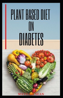 Plant Based Diet on Diabetes: Nutritional food on plant based diet for healthy living, good for both mental and physical well being of a diabetic pa