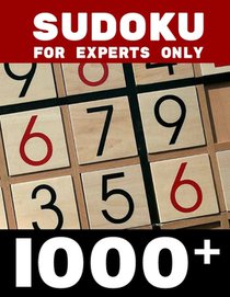 Sudoku for Experts Only 1000+: 1000+ Sudoku Puzzles Book for adults Hard Brain & Logic Games For Adults Simple Easy Intermidiate 