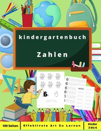 kindergartenbuch Zahlen: Aktivitätsbuch für Kinder: Kinder ab 3 Jahren - Bringen Sie Ihren Kindern bei, auf spielerische Weise zahlen zu zeichn