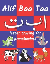 Alif Baa Taa letter tracing for preschoolers: for Kids Learning the Arabic Alphabet (Coloring Books for Practice Hand Writing In Arabic Alphabet )