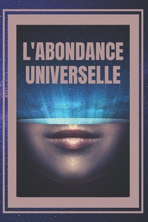 L'Abondance Universelle: Les lois universelles de la prospérité