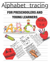 Alphabet tracing for preschoolers and young learners: Practice for Kids with Pen Control, Line Tracing, Letters, and More! (Kids coloring activity boo