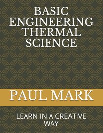 Basic Engineering Thermal Science: Learn in a Creative Way