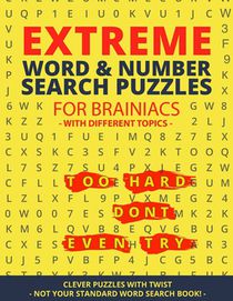 Extreme Word Search & Number Search Puzzles for Brainiacs - NOT your Standard Word Search!: Clever Puzzles with Twist - Puzzles with different Topic