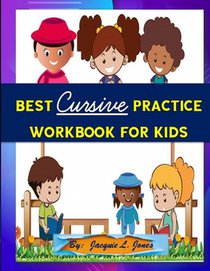 Best Cursive Practice Workbook for Kids: A Complete Guide to Writing Letters and Words