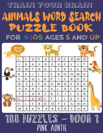 Train Your Brain Animals Word Search Puzzle Book for Kids Ages 5 and Up: 100 Fun and Educational Word Search Puzzles To Keep Your Children Entertained