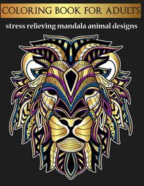 coloring book for adults stress relieving mandala animal designs: coloring book for adults to relieve stress