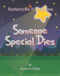 Sometimes It Happens: Someone Special Dies: A Comforting Book to Help Children Deal with the Reality of Sickness and Death