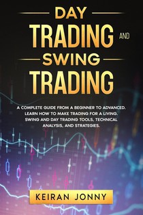 Day Trading and Swing Trading: A complete guide from a beginner to advanced. Learn how to make trading for a living. Swing and day trading tools, tec