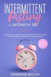 Intermittent fasting for women: the beginners guide to the intermittent fasting diet for women. Promote health and weight loss through autophagy.