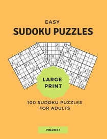 100 Easy Sudoku Puzzles for Adults...Volume 1: Large Print and Beginner Friendly- 1 Puzzle Per Page