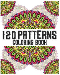 120 Patterns Coloring Book: mandala coloring book for kids, adults, teens, beginners, girls: 120 amazing patterns and mandalas coloring book: Stre