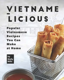 Vietname-Licious: Popular Vietnamese Recipes You Can Make at Home