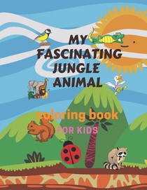 MY FASCINATING JUNGLE ANIMAL coloring book FOR KIDS: Kids coloring activity books 72 Coloring Pages!!, Easy, LARGE, GIANT Simple Picture Coloring Book