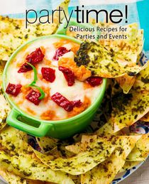 Party Time!: Delicious Recipes for Parties and Events (3rd Edition)