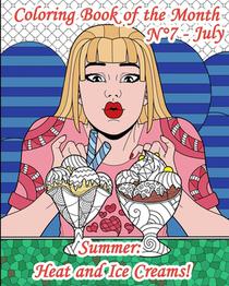 Coloring Book of the Month - N°7 - July - Summer: Heat and Ice Creams!: 25 Adult Coloring Pages on Sun, Relaxation, Holiday, but above all, on ice cre