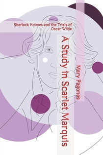 A Study in Scarlet Marquis: Sherlock Holmes and the Trials of Oscar Wilde