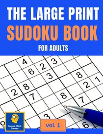 The Large Print Sudoku Book for Adults: 104 Sudoku Puzzles with Solutions. One Puzzle per Page, Easy to Medium. The Right Way to Relax and Keep Your M