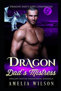 Dragon Dad's Mistress: Dragon Shifter Paranormal Romance