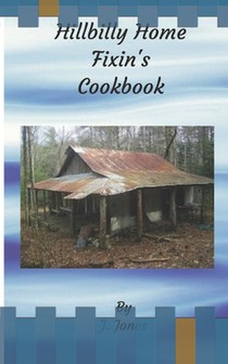 Hillbilly Home Fixin's Cookbook