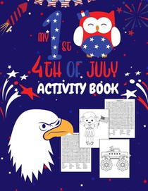 My First 4th Of July Activity Book: Fourth Of July Coloring And Word Search Book For Kids Ages 5-9 Years Old Boys And Girls. Children's Puzzle Activit