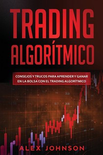 Trading Algorítmico: Consejos y trucos para aprender y ganar en la bolsa con el trading algorítmico
