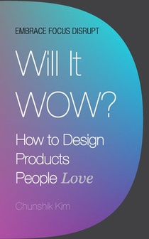 Will It Wow?: How to Design Products People Love
