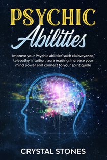 Psychic Abilities: Improve your Psychic Abilities such Clairvoyance, Telepathy, Intuition, Aura reading. Increase your mind power and con