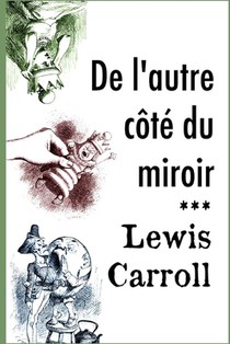 De l'autre côté du miroir: édition originale et annotée