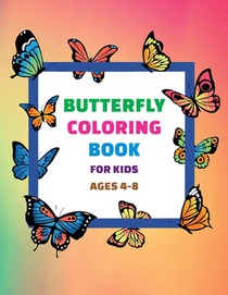 Butterfly Coloring Book For Kids Ages 4-8: Child Coloring & Activity Book for Girls & Boys, Great Gift with Super Fun