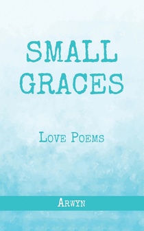 Small Graces: Love Poems