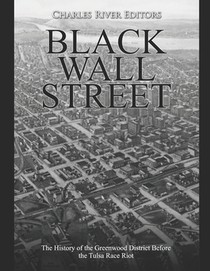 Black Wall Street: The History of the Greenwood District Before the Tulsa Race Riot