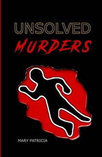 Unsolved Murders: The 11 Most Mysterious of All Time