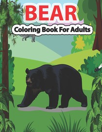 Bear Coloring Book for Adults: A Cute Bear Coloring Pages for Adults and Bear Lovers.