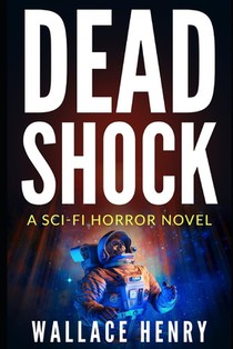 Dead Shock: A Scifi Horror Novel: The Shock Series, Book 1