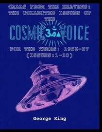 Calls from the Heaven: The Collected Issues of the Cosmic Voice for the Years: 1955-57 (Issues:1-10)