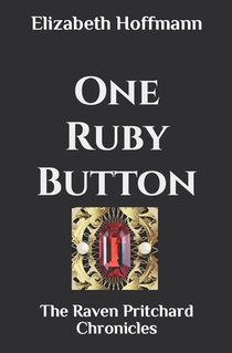 One Ruby Button: The Raven Pritchard Chronicles