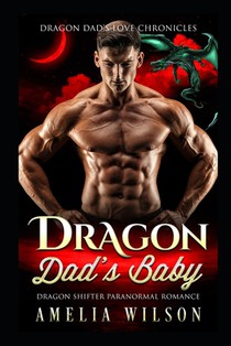 Dragon Dad's Baby: Dragon Shifter Paranormal Romance