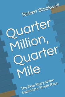 Quarter Million, Quarter Mile: The Real Story of the Legendary Street Race
