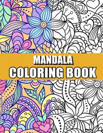 Mandala Coloring book: An Adult Coloring Book Relaxing And Stress Relieving Adult Coloring Books