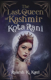 The Last Queen of Kashmir: Kota Rani