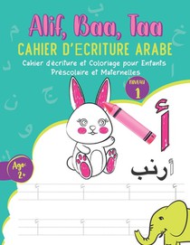 Alif, Baa, Taa: Cahier d'Ecriture Arabe, Cahier d'écriture et Coloriage pour Enfants Préscolaire et Maternelles, Apprendre à tracer l'