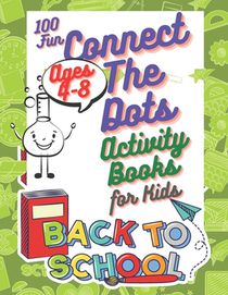 100 Fun Connect The Dots Activity Books for Kids Ages 4-8: Challenging and Fun Dot to Dot Puzzles, Easy Connect the Dots, Dot to Dot Worksheets, ... T